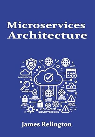 microservices architecture design deployment and management 1st edition james relington b0f7ycc95p