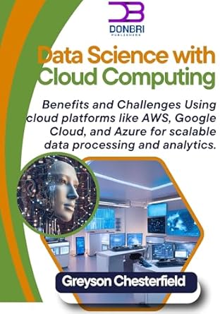 data science with cloud computing benefits and challenges using cloud platforms like aws google cloud and