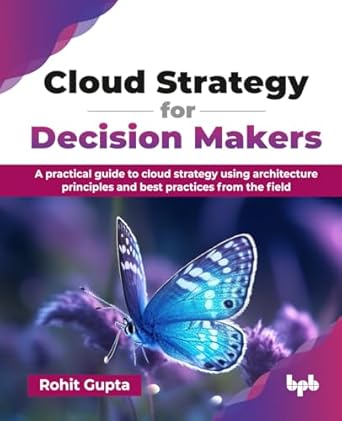 cloud strategy for decision makers a practical guide to cloud strategy using architecture principles and best