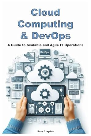 cloud computing and devops a guide to scalable and agile it operations 1st edition sam claydon b0f233bf44,