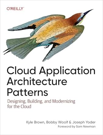 cloud application architecture patterns designing building and modernizing for the cloud 1st edition kyle