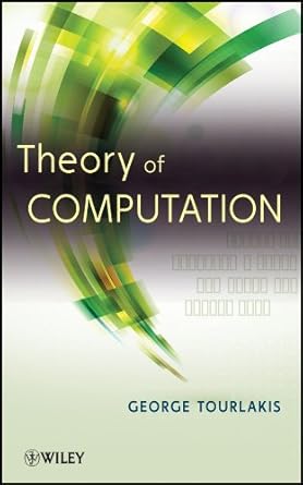 theory of computation 1st edition george tourlakis b001hd16io, 978-1118315354