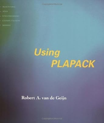 using plapack 1st edition robert a van de geijn ,philip alpatov ,greg baker ,carter edwards ,john gunnels