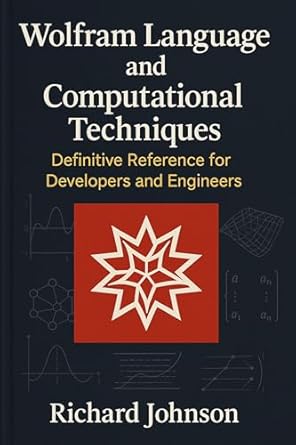 wolfram language and computational techniques definitive reference for developers and engineers 1st edition