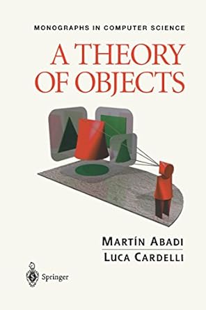 a theory of objects 1st edition martin abadi ,luca cardelli b001hmok0q, 978-1441985989