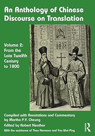 an anthology of chinese discourse on translation from the late twelfth century to 1800 1st edition martha