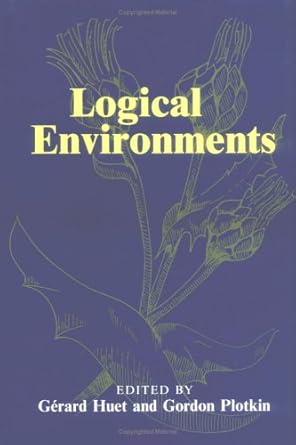 logical environments 1st edition gerard huet ,gordon plotkin 0521433126, 978-0521433129