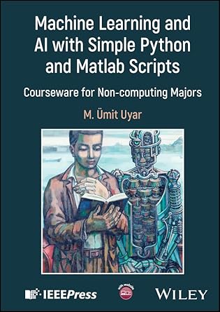 machine learning and ai with simple python and matlab scripts courseware for non computing majors 1st edition