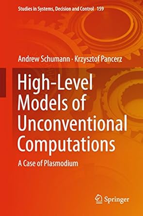 high level models of unconventional computations a case of plasmodium 1st edition andrew schumann ,krzysztof