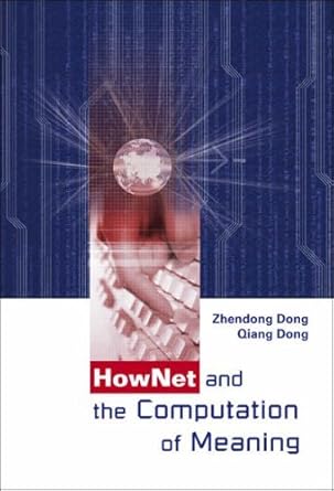 hownet and the computation of meaning author don zhendong february 2006 1st edition  b00mmra130