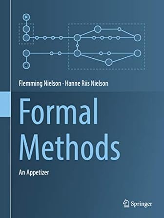 formal methods an appetizer 1st edition flemming nielson ,hanne riis nielson b07vgdrxpf, 978-3030051563