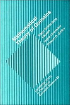 mathematical theory of domains 1st edition v stoltenberg hansen ,i lindstrom ,e r griffor 0521383447,