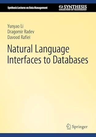 natural language interfaces to databases 1st edition yunyao li ,dragomir radev ,davood rafiei b0cj69d9ky,