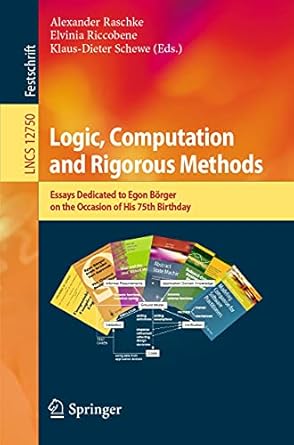 logic computation and rigorous methods essays dedicated to egon borger on the occasion of his 75th birthday