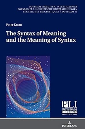 the syntax of meaning and the meaning of syntax 1st edition kosta 3631671326, 978-3631671320