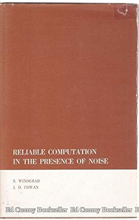 reliable computation in the presence of noise 1st edition s winograd ,j d cowan 0262230089, 978-0262230087