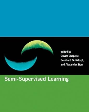 semi supervised learning 1st edition olivier chapelle ,bernhard scholkopf ,alexander zien 0262033585,