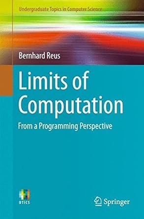 limits of computation from a programming perspective by bernhard reus 1st edition b01fizs65w