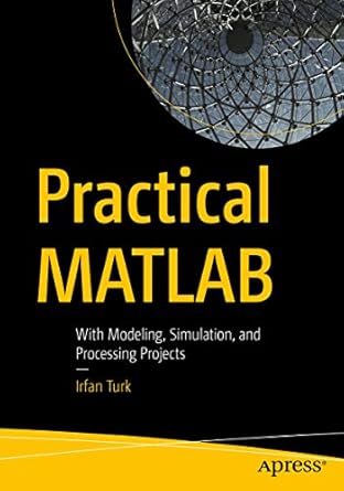 practical matlab with modeling simulation and processing projects 1st edition irfan turk b07zvlfc3x,