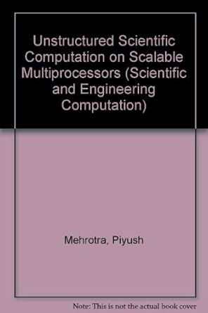 unstructured scientific computation on scalable multiprocessors 1st edition piyush mehrotra ,joel saltz