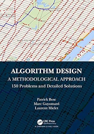 algorithm design a methodological approach 150 problems and detailed solutions 1st edition patrick bosc ,marc