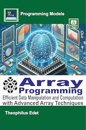 array programming efficient data manipulation and computation with advanced array techniques 1st edition