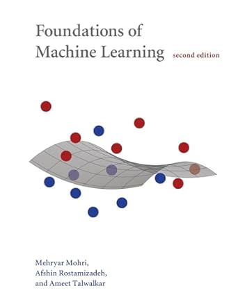 foundations of machine learning 2nd edition mehryar mohri ,afshin rostamizadeh ,ameet talwalkar 0262039400,