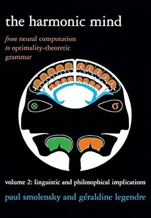 the harmonic mind volume 2 from neural computation to optimality theoretic grammar volume ii linguistic and