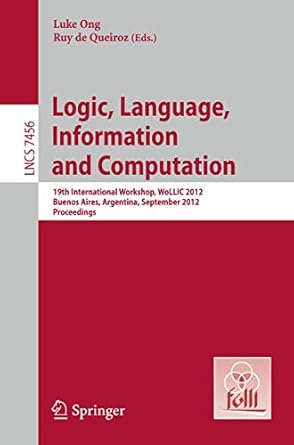 logic language information and computation 1st edition luke ong ,ruy de queiroz 364232620x, 978-3642326202