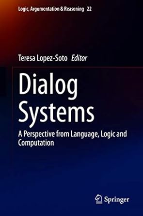 dialog systems a perspective from language logic and computation 1st edition teresa lopez soto b091frq4d3,