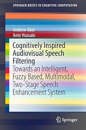 cognitively inspired audiovisual speech filtering towards an intelligent fuzzy based multimodal two stage