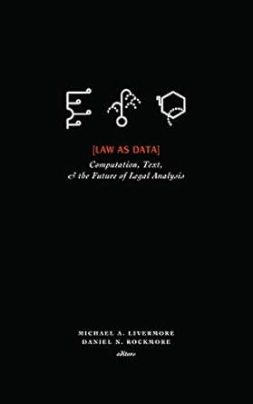 law as data computation text and the future of legal analysis 1st edition michael livermore ,daniel rockmore