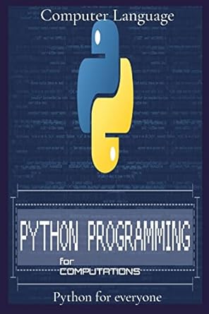 programming for computations python for everyone 1st edition computer language 1803606657, 978-1803606651