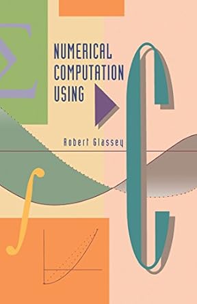 numerical computation using c 1st edition robert glassey ,werner rheinboldt b001kmkdky, 978-1483266039