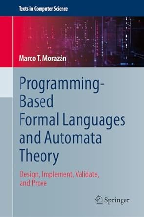 programming based formal languages and automata theory design implement validate and prove 1st edition marco