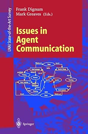 issues in agent communication 1st edition frank dignum ,mark greaves 3540411445, 978-3540411444