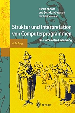 struktur und interpretation von computerprogrammen eine informatik einfuhrung 1st edition harold abelson