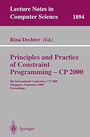 principles and practice of constraint programming cp 2000 6th international conference cp 2000 singapore