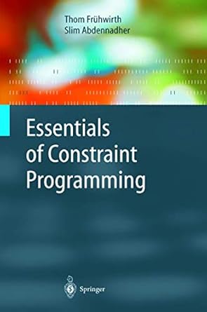 essentials of constraint programming 1st edition slim abdennadher ,thom fruhwirth 3540676236, 978-3540676232