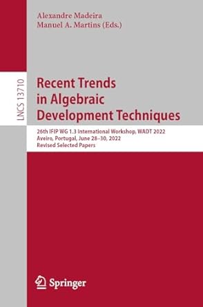 recent trends in algebraic development techniques 26th ifip wg 1 3 international workshop wadt 2022 aveiro