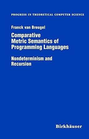 comparative metric semantics of programming languages nondeterminism and recursion 1st edition franck van