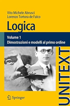 logica volume 1 dimostrazioni e modelli al primo ordine 1st edition vito michele abrusci ,lorenzo tortora de