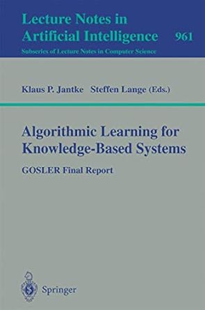 algorithmic learning for knowledge based systems gosler final report 1st edition klaus p jantke ,steffen
