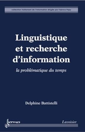 linguistique et recherche dinformation la problematique du temps 1st edition delphine battistelli 2746225824,