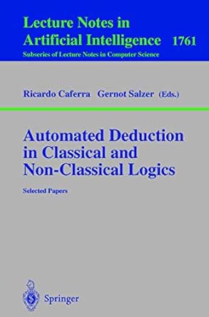 automated deduction in classical and non classical logics selected papers 1st edition ricardo caferra ,gernot