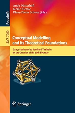 conceptual modelling and its theoretical foundations essays dedicated to bernhard thalheim on the occasion of