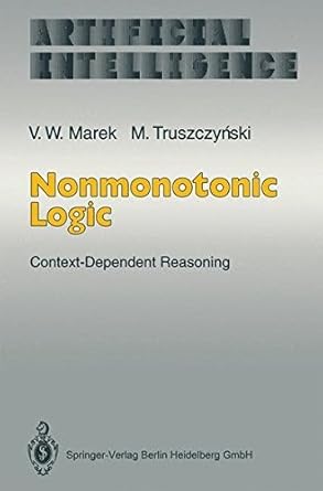 nonmonotonic logic context dependent reasoning 1st edition v wiktor marek ,miroslaw truszczynski ,r reiter