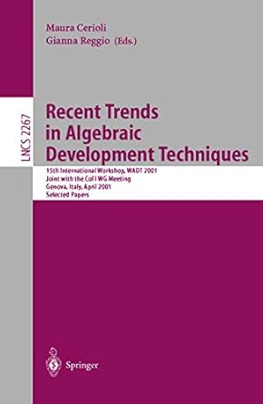recent trends in algebraic development techniques 15th international workshop wadt 2001 joint with the cofi