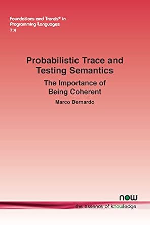 probabilistic trace and testing semantics the importance of being coherent in programming languages 1st