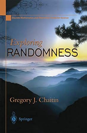 exploring randomness 1st edition gregory j chaitin b000qfal0i, 978-1447103073